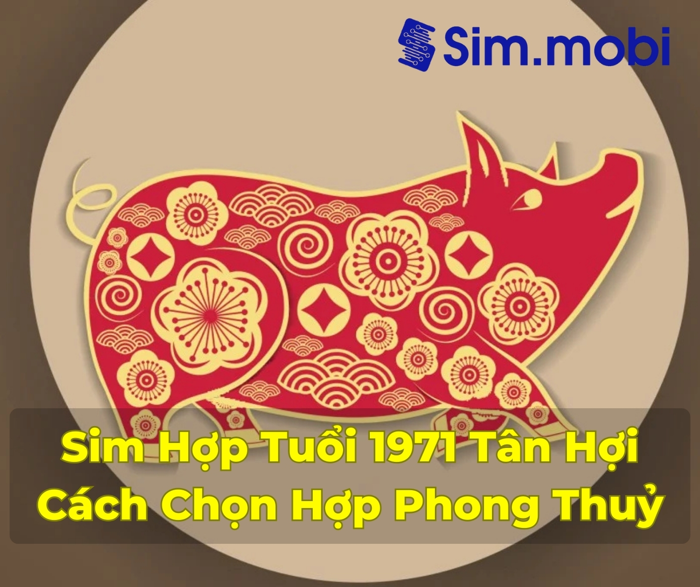 Sim Hợp Tuổi 1971: Bí Quyết Chọn Số Đẹp Tăng Tài Lộc và May Mắn 1 Cách Chọn Sim Hợp Tuổi 1971 Tân Hợi
