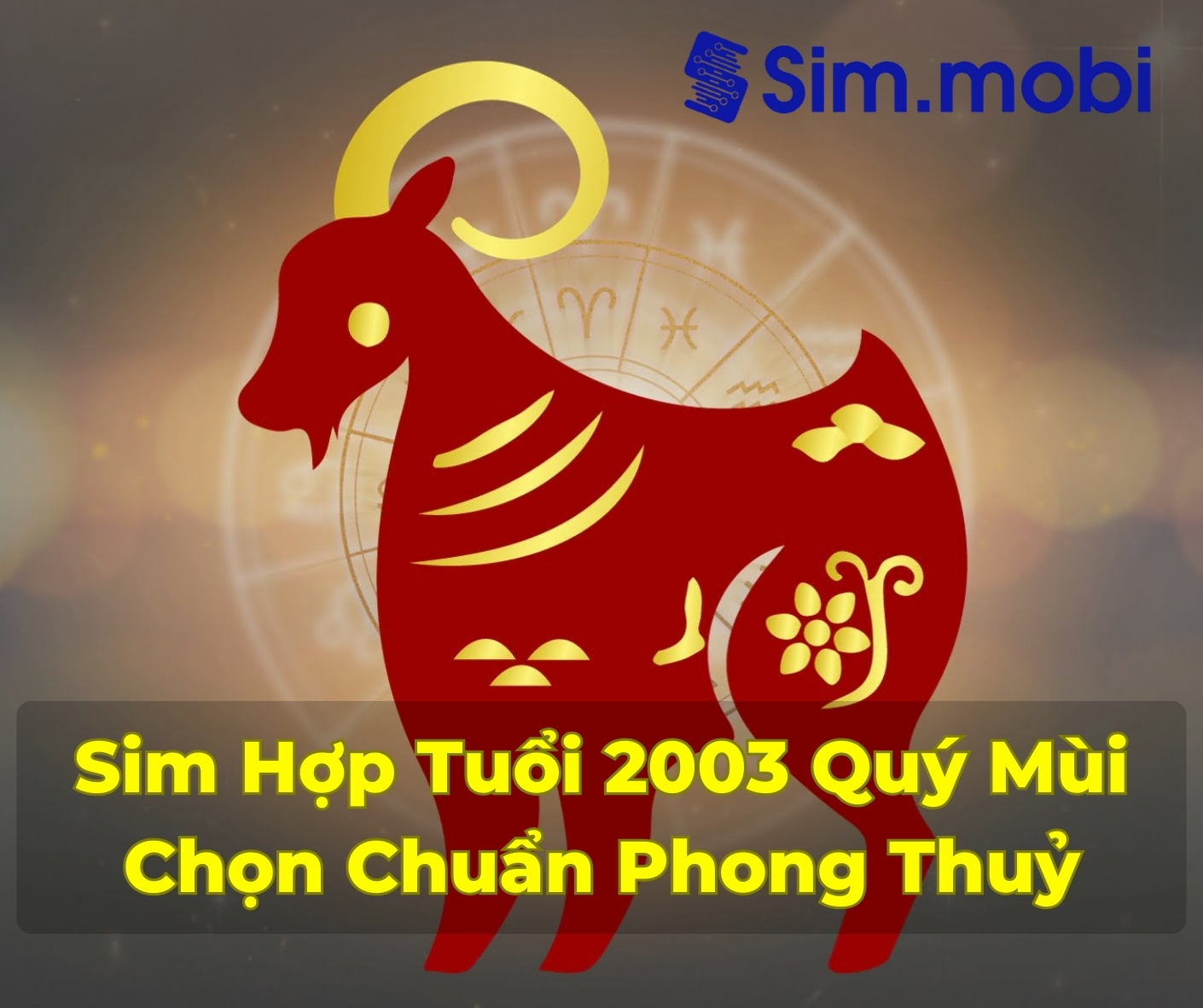 Sim Hợp Tuổi 2003: Bí Quyết Chọn Sim Phong Thủy Thu Hút Tài Lộc và Thành Công 1 Cách chọn sim hợp tuổi 2003 - Quý Mùi chuẩn phong thuỷ