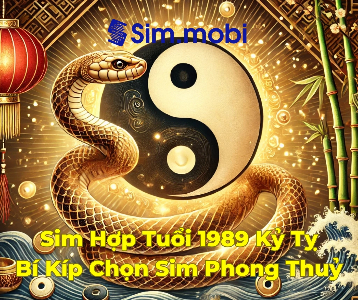 Sim Hợp Tuổi 1989 - Chọn Số Đẹp Chuẩn Phong Thủy Để Thu Hút Tài Lộc 1 Sim hợp tuổi 1989 Kỷ Tỵ - Bí kíp chọn sim phong thuỷ