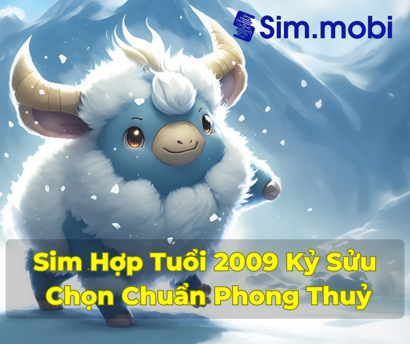Sim Hợp Tuổi 2009: Bí Quyết Chọn Số Đẹp Mang Lại May Mắn Và Thành Công 1 Cách chọn sim hợp tuổi 2009 - Kỷ Sửu chuẩn phong thuỷ