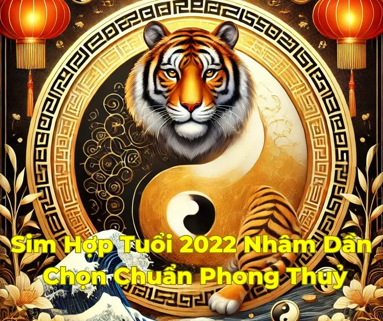 Sim Hợp Tuổi 2022: Bí Quyết Chọn Số Đẹp Mang Lại May Mắn Và Thành Công 1 Cách chọn sim hợp tuổi 2022 - Nhâm Thân chuẩn phong thuỷ
