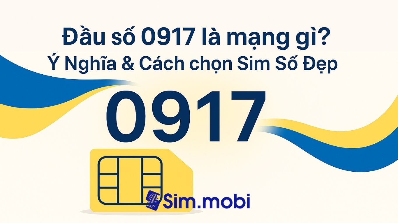 Đầu số 0917 là mạng gì? Ý Nghĩa & Cách Chọn Sim Số 1 Đầu Số 0917 Là Mạng Gì? Ý nghĩa & Cách Chọn Sim Số Đẹp
