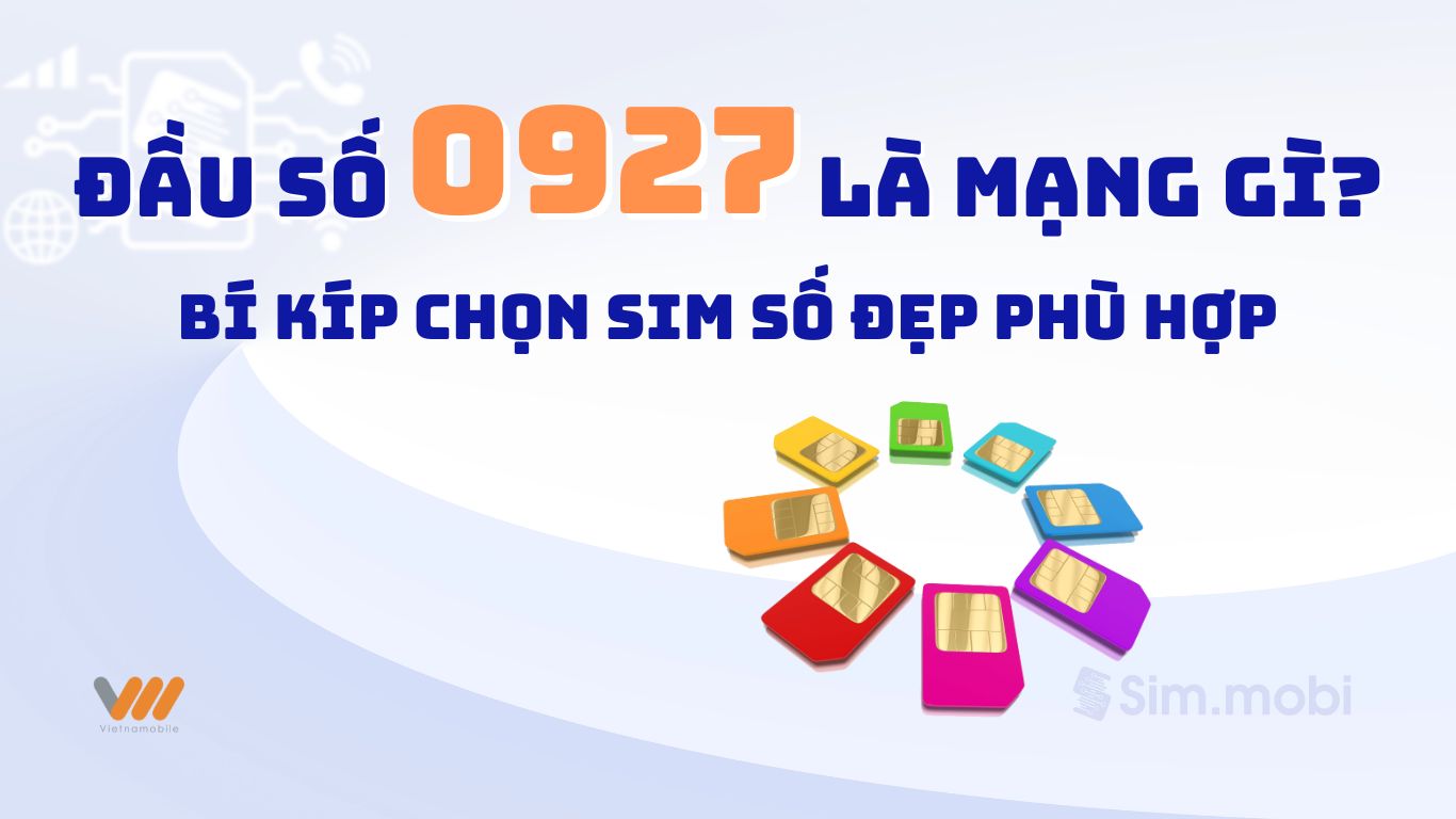 Đầu số 0927 là mạng gì? Bí kíp chọn sim số đẹp phù hợp 1 Đầu số 0927 là mạng gì? Bí kíp chọn sim số đẹp phù hợp