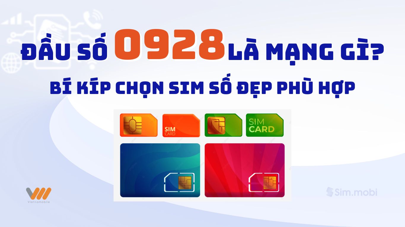 Đầu số 0928 là mạng gì? Bí kíp chọn sim số đẹp phù hợp