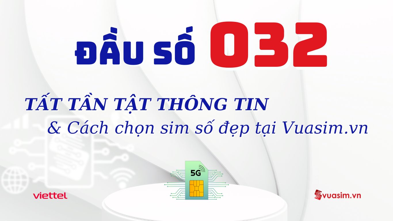 Đầu Số 032 Viettel – Cánh Cửa May Mắn Và Thịnh Vượng 1 Đầu số 032 Viettel - Ý nghĩa phong thuỷ & Cách chọn