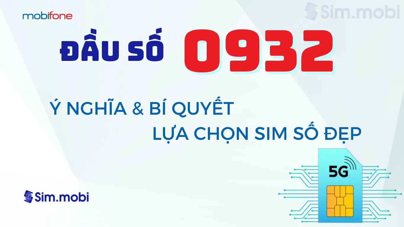 Giải mã toàn diện đầu số 0932: Ý nghĩa & Bí quyết lựa chọn sim số đẹp 1 Đầu số 0932 là mạng gì? Ý nghĩa & Bí Quyết Chọn Sim Số Đẹp