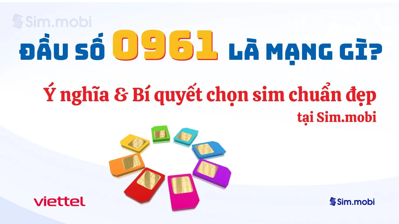 Đầu số 0961 Viettel: Ý Nghĩa Phong Thủy & Bí Quyết Chọn Sim Đẹp 1 Đầu số 096 Viettel - Ý nghĩa phong thuỷ & Cách chọn