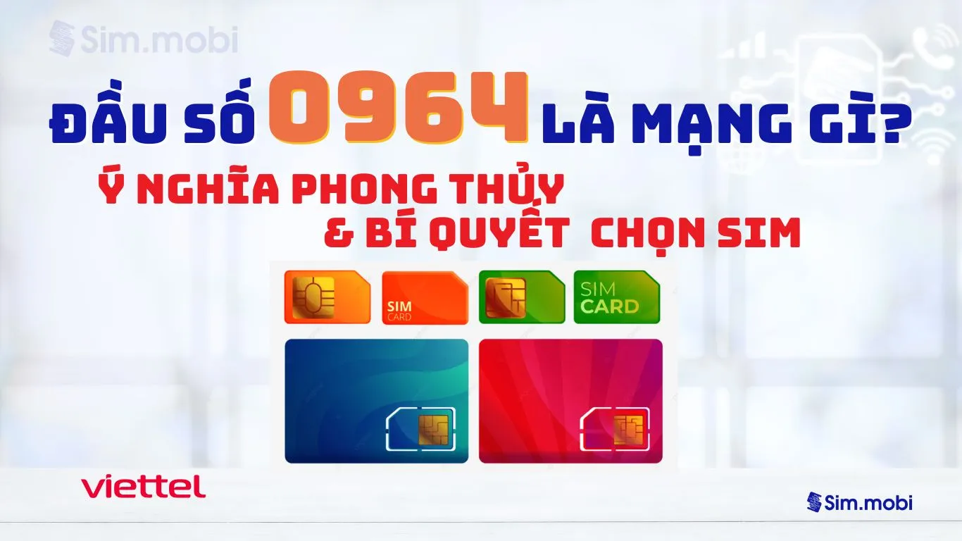 Đầu Số 0964: Khám Phá Ý Nghĩa Phong Thủy Và Bí Quyết Sở Hữu Sim Đẹp 1 Đầu số 0964 Viettel - Ý nghĩa phong thuỷ & Cách chọn