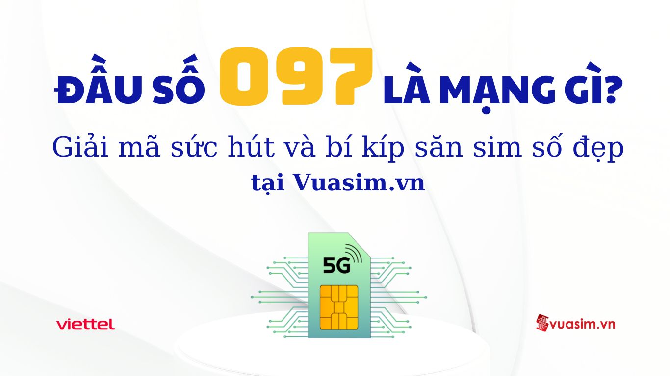 Đầu Số 097 Viettel – Biểu Tượng Quyền Lực Và Tài Lộc 1 Đầu số 097 Viettel - Ý nghĩa phong thuỷ & Cách chọn