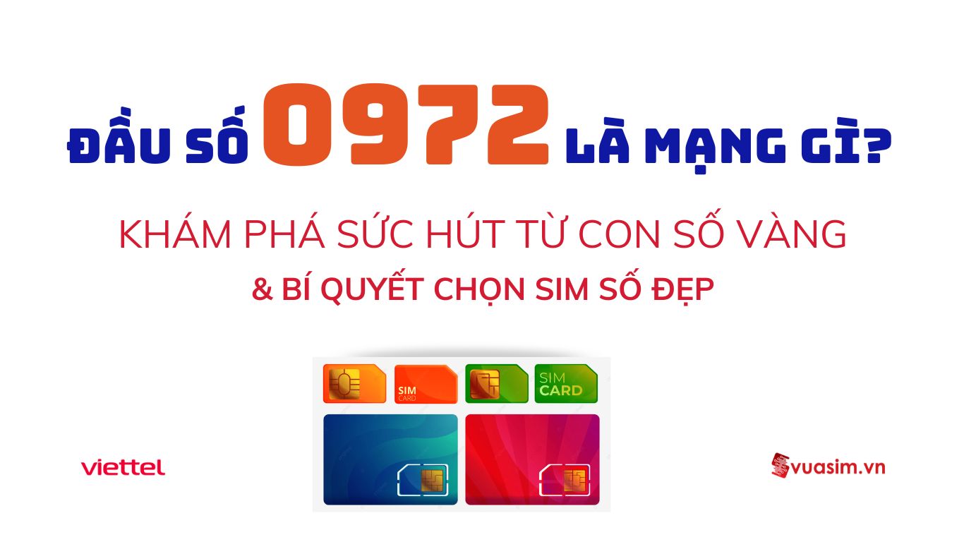 Đầu Số 0972 Là Mạng Gì? Khám Phá Sức Hút và Bí Quyết Chọn Sim Số Đẹp 1 Đầu số 0972 Viettel - Ý nghĩa phong thuỷ & Cách chọn