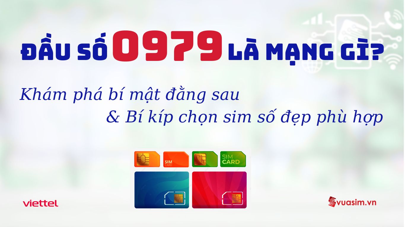 Đầu Số 0979 Là Mạng Gì? Khám Phá Sim Đẹp Và Phong Thủy 1 Đầu số 0979 Viettel - Ý nghĩa phong thuỷ & Cách chọn