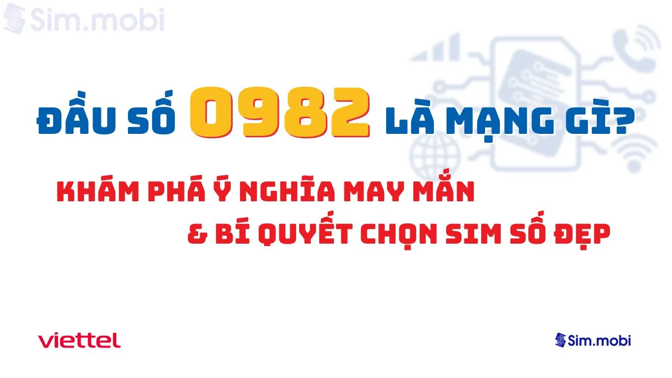 Đầu Số 0982 Viettel – Biểu Tượng Thịnh Vượng Hài Hòa 1 Đầu số 0982 Viettel - Ý nghĩa phong thuỷ & Cách chọn