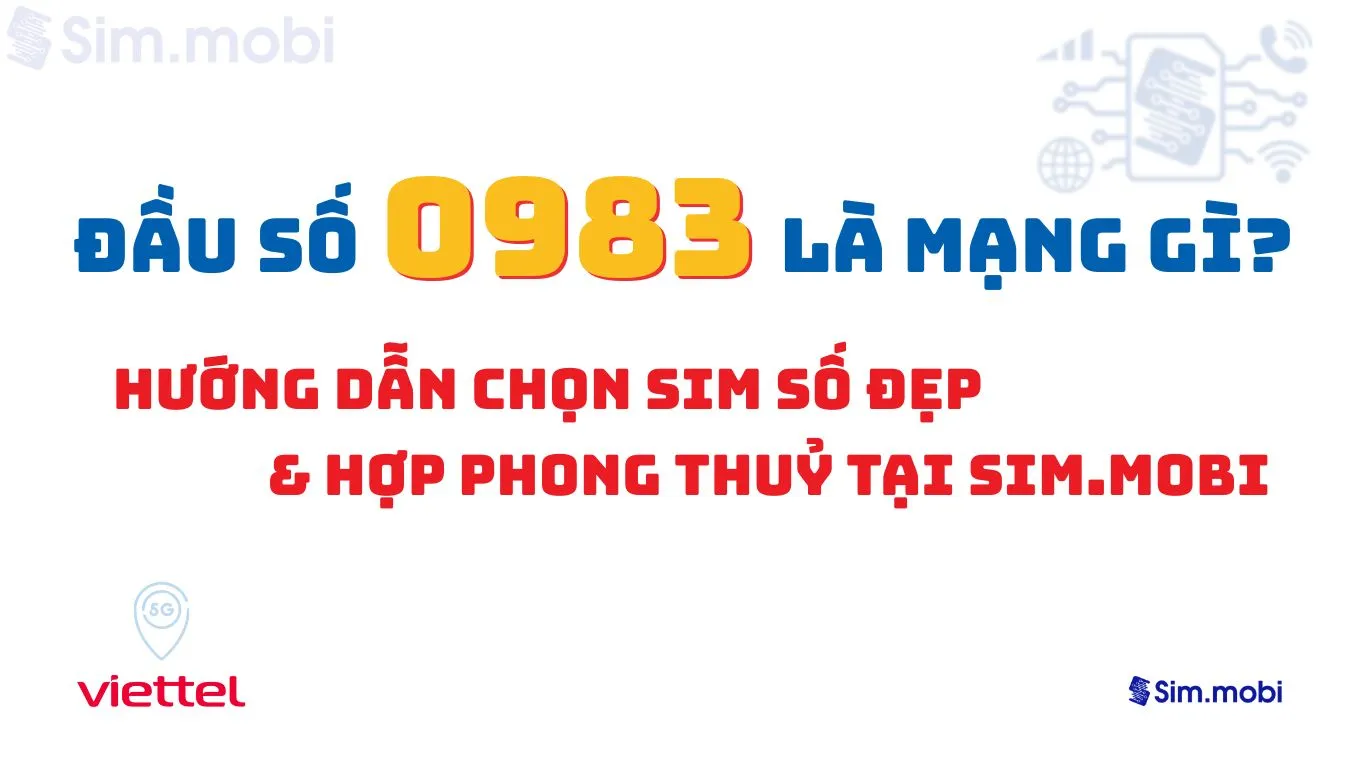 Đầu Số 0983 Viettel – Biểu Tượng Vững Bền Thịnh Vượng 1 Đầu số 0983 Viettel - Ý nghĩa phong thuỷ & Cách chọn
