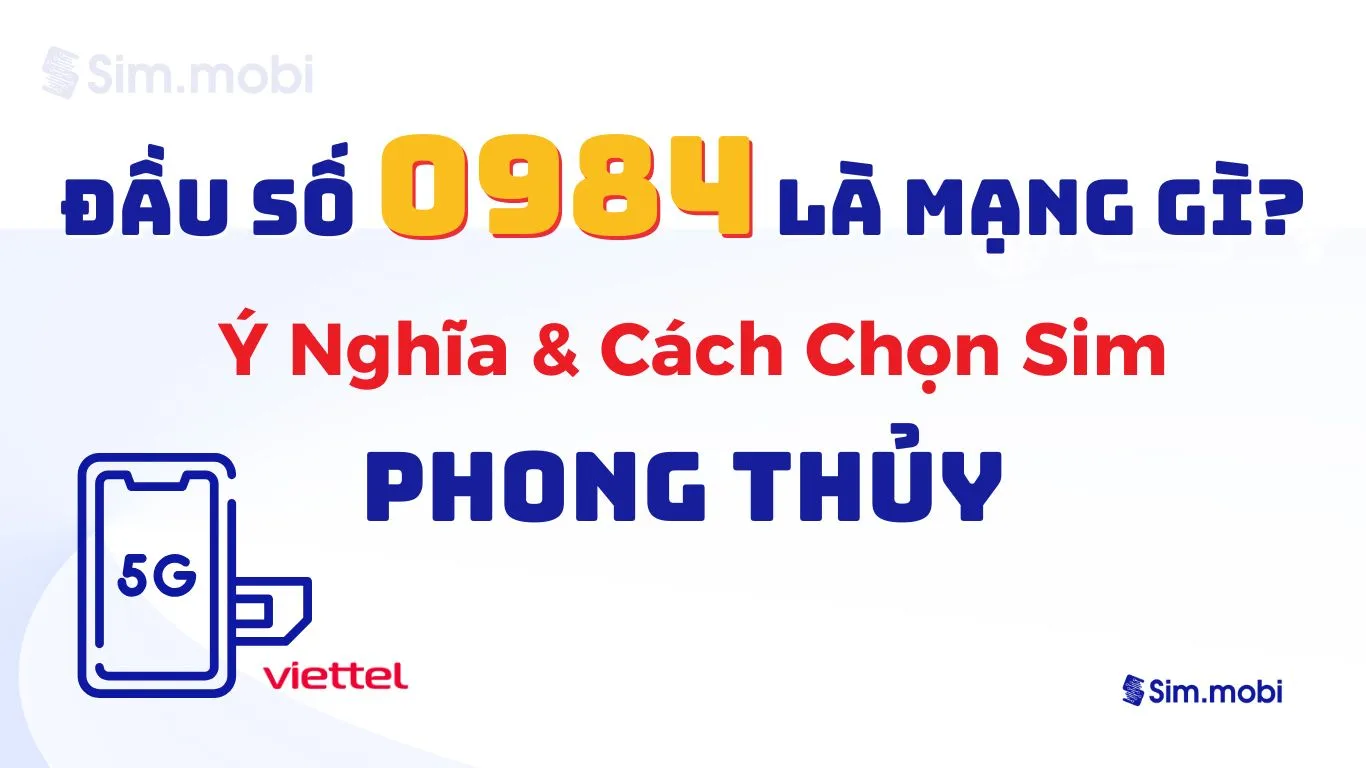 Đầu Số 0984 Viettel – Biểu Tượng Thành Công Ổn Định 1 Đầu số 0984 Viettel - Ý nghĩa phong thuỷ & Cách chọn