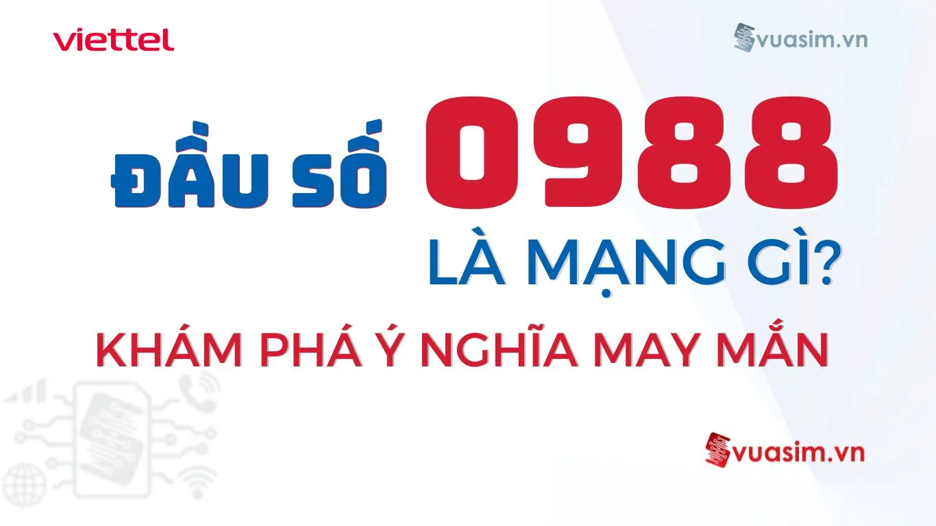 Đầu Số 0988 Viettel – Biểu Tượng Phát Tài Song Phát 1 Đầu số 0988 Viettel - Ý nghĩa phong thuỷ & Cách chọn