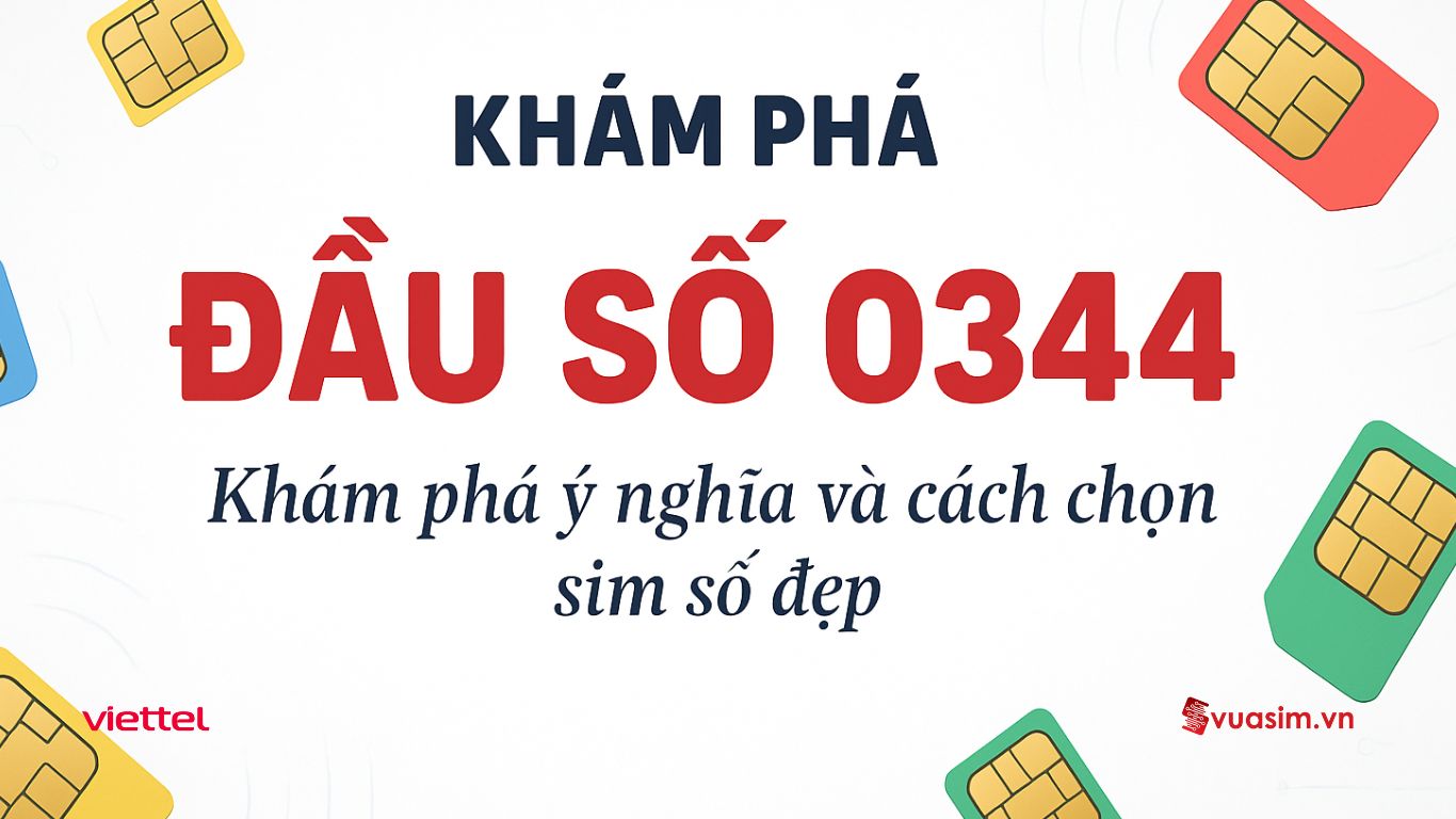 Đầu số 0344 - Khám phá ý nghĩa và cách chọn sim số đẹp 1 Đầu số 0344 Viettel - Ý nghĩa phong thuỷ & Cách chọn