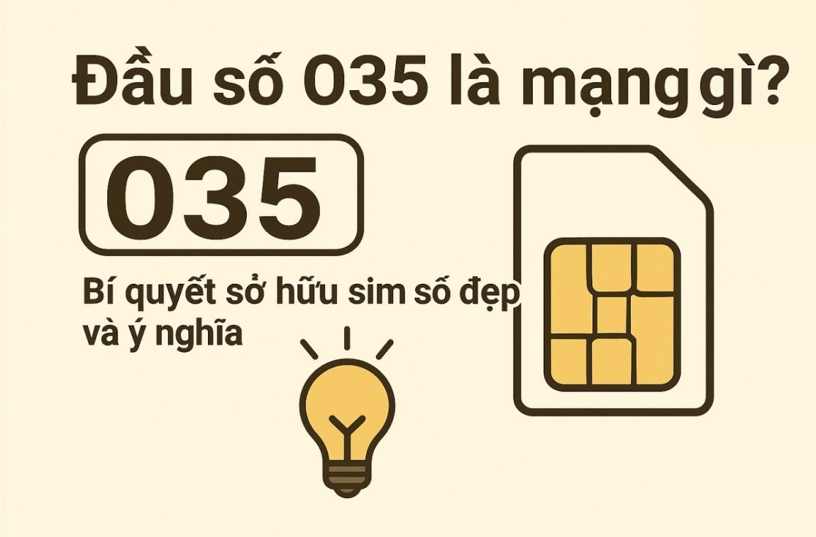 Đầu Số 035: Khám Phá Toàn Diện Ý Nghĩa và Địa Chỉ Săn Sim Giá Tốt 1 Đầu số 035 Viettel - Ý nghĩa phong thuỷ & Cách chọn