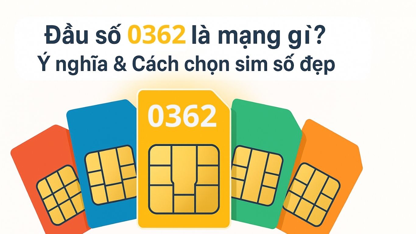 Đầu Số 0362 Là Mạng Gì? Luận Giải Ý Nghĩa Phong Thủy Chi Tiết 1 Đầu số 0362 Viettel - Ý nghĩa phong thuỷ & Cách chọn