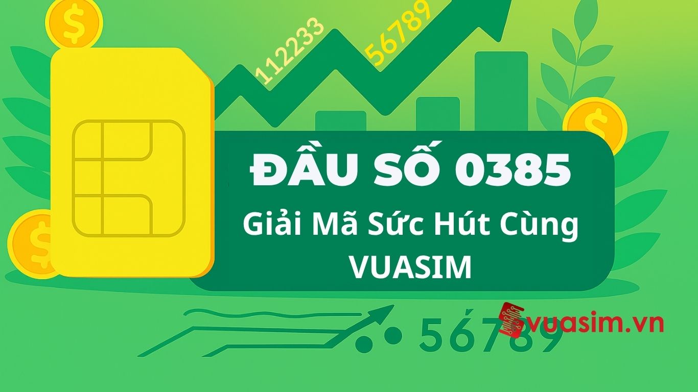 Giải Mã Sức Hút Đầu Số 0385: Ý Nghĩa và Cách Chọn SIM Mang Lại May Mắn 1 Giải Mã Sức Hút Đầu Số 0385: Ý Nghĩa và Cách Chọn SIM Mang Lại May Mắn